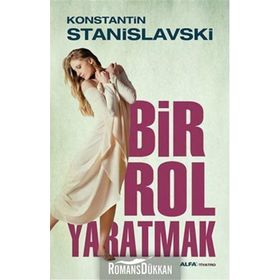 Bir Rol Yaratmak - Konstantin Stanislavski