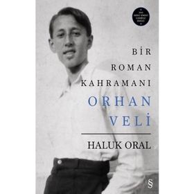 Bir Roman Kahramanı Orhan Veli (Ciltli) - Haluk Oral