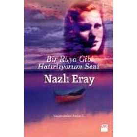 Bir Rüya Gibi Hatırlıyorum Seni Yaşamımdan Anılar 2 - Nazlı Eray