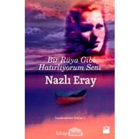 Bir Rüya Gibi Hatırlıyorum Seni Yaşamımdan Anılar 2 - Nazlı Eray