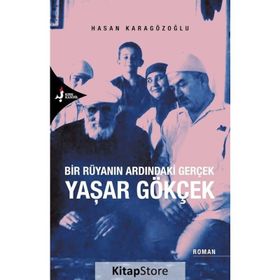 Bir Rüyanın Ardındaki Gerçek Yaşar Gökçek - Hasan Karagözoğlu