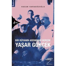 Bir Rüyanın Ardındaki Gerçek Yaşar Gökçek - Hasan Karagözoğlu