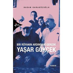 Bir Rüyanın Ardındaki Gerçek Yaşar Gökçek - Hasan Karagözoğlu