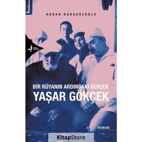 Bir Rüyanın Ardındaki Gerçek Yaşar Gökçek - Hasan Karagözoğlu