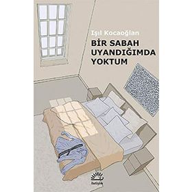 Bir Sabah Uyandığımda Yoktum - Işıl Kocaoğlan