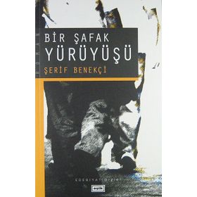 BIR ŞAFAK YÜRÜYÜŞÜ - ŞERİF BENEKÇİ