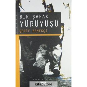 BIR ŞAFAK YÜRÜYÜŞÜ - ŞERİF BENEKÇİ