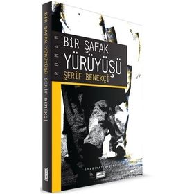 BIR ŞAFAK YÜRÜYÜŞÜ - ŞERİF BENEKÇİ