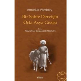 Bir Sahte Dervişin Orta Asya Gezisi - Arminus Vambery