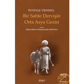 Bir Sahte Dervişin Orta Asya Gezisi - Arminus Vambery