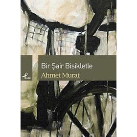 BIR ŞAİR BISIKLETLE - AHMET MURAT