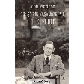 Bir Şairin Yaşamöyküsü T. S. Eliot - John Worthen