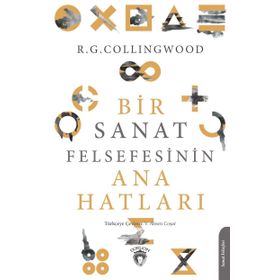 Bir Sanat Felsefesinin Ana Hatları - Robin George Collingwood