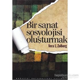 Bir Sanat Sosyolojisi Oluşturmak - Vera L. Zolberg