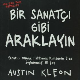 BIR SANATÇI GIBI ARAKLAYIN - AUSTIN KLEON