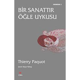 BIR SANATTIR ÖĞLE UYKUSU - THIERRY PAQUOT