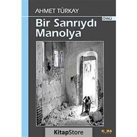 BIR SANRIYDI MANOLYA - AHMET TÜRKAY