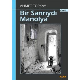 BIR SANRIYDI MANOLYA - AHMET TÜRKAY