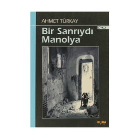 BIR SANRIYDI MANOLYA - AHMET TÜRKAY