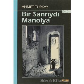 BIR SANRIYDI MANOLYA - AHMET TÜRKAY