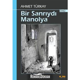 BIR SANRIYDI MANOLYA - AHMET TÜRKAY