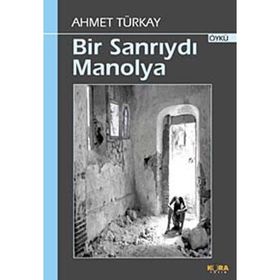 BIR SANRIYDI MANOLYA - AHMET TÜRKAY