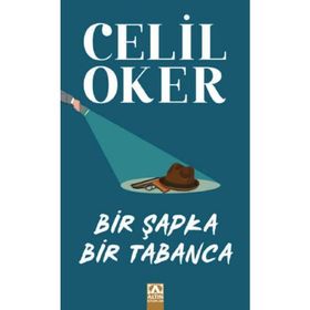 Bir Şapka Bir Tabanca - Celil Oker