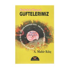 Bir Şarkıdır Yaşamak - Güftelerimiz - A. Mahir Kılıç