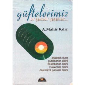 Bir Şarkıdır Yaşamak - Güftelerimiz - A. Mahir Kılıç