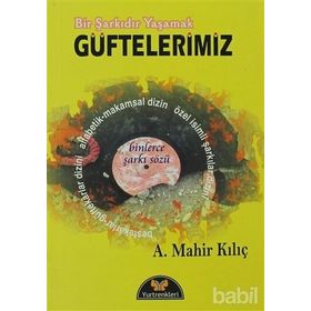 Bir Şarkıdır Yaşamak - Güftelerimiz - A. Mahir Kılıç