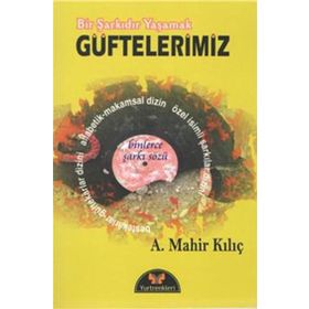 Bir Şarkıdır Yaşamak - Güftelerimiz - A. Mahir Kılıç