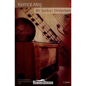 BIR ŞARKIYI DINLERKEN - KEMAL ATEŞ