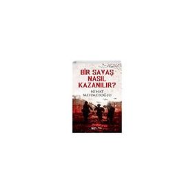Bir Savaş Nasıl Kazanılır - Nihat Mehmetoğlu