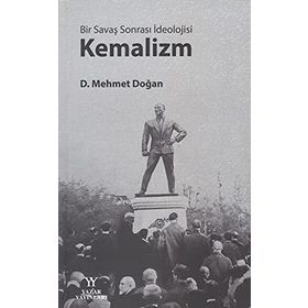 Bir Savaş Sonrası İdeolojisi Kemalizm - Mehmet Doğan - Yazar Yayınları