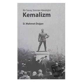 Bir Savaş Sonrası İdeolojisi Kemalizm - Mehmet Doğan - Yazar Yayınları