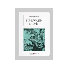 BIR SAVAŞIN TASVIRI - FRANZ KAFKA