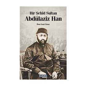 BIR ŞEHÎD SULTAN ABDÜLAZİZ HAN - ÖMER FARUK YILMAZ