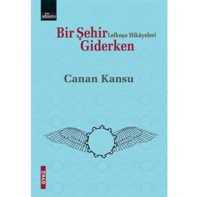 Bir Şehir Giderken Lefkoşa Hikayeleri - Canan Kansu
