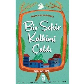 Bir Şehir Kalbimi Çaldı - Abdullah Harmancı