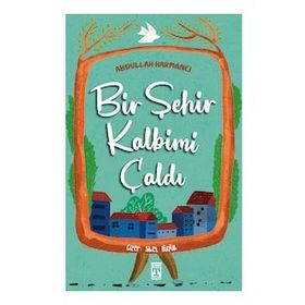 Bir Şehir Kalbimi Çaldı - Abdullah Harmancı