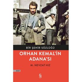 Bir Şehir Sözlüğü - Orhan Kemal’in Adana’sı-M. Nevzat Hız