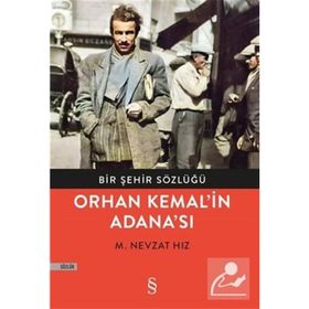 Bir Şehir Sözlüğü - Orhan Kemal’in Adana’sı-M. Nevzat Hız