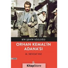 Bir Şehir Sözlüğü - Orhan Kemal’in Adana’sı-M. Nevzat Hız