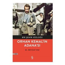 Bir Şehir Sözlüğü - Orhan Kemal’in Adana’sı-M. Nevzat Hız
