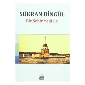 Bir Şehir Yedi Ev - Şükran Bingül