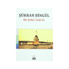 Bir Şehir Yedi Ev - Şükran Bingül