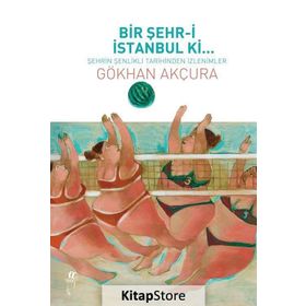 Bir Şehr-i İstanbul Ki... - Gökhan Akçura