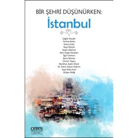 Bir Şehri Düşünürken: İstanbul - Kollektif - Ceres Yayınları