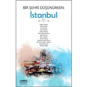Bir Şehri Düşünürken: İstanbul - Kollektif - Ceres Yayınları