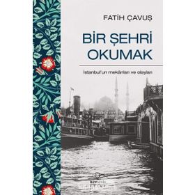 Bir Şehri Okumak - Fatih Çavuş